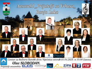 Koncert Ansambla " Prijatelji sa Vrbasa " Banjaluka
