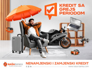 Olakšajte vaše finansijske obaveze uz kredite sa grejs periodom iz Naše Banke a.d. Banja Luka