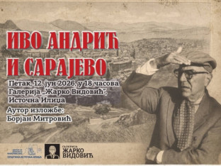Izložba „Ivo Andrić i Sarajevo“ od 12. juna