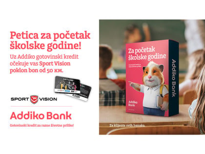 Петица за почетак школске године: Само с личном картом Addiko кредит и Sport Vision бон од 50 КМ